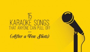 The Best Karaoke Songs To Sing at Karaoke Party Nights 15-karaoke-songs-that-anyone-can-pull-off-after-a-few-shots
